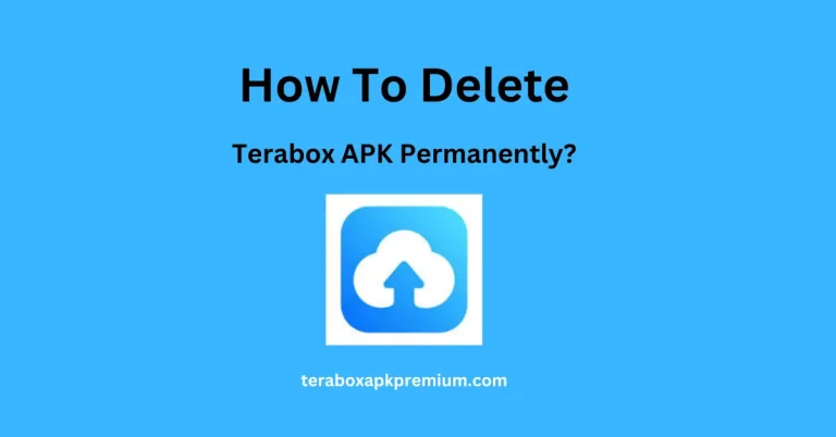 How to Delete TeraBox App Permanently: A Comprehensive Guide