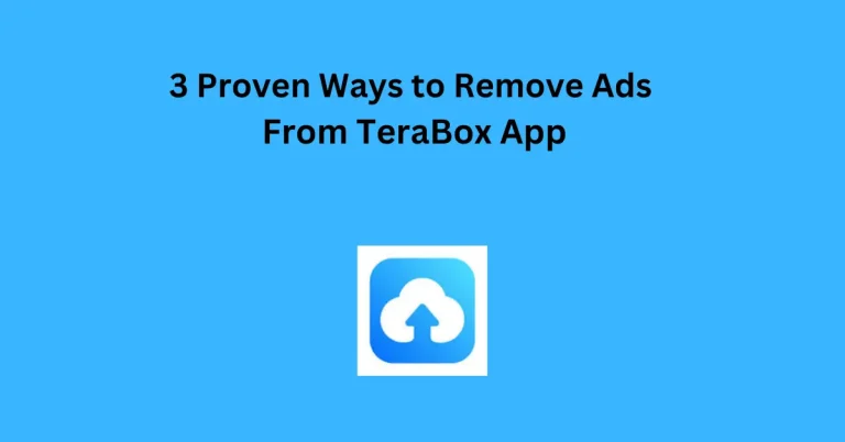 3 Proven Ways to Remove Ads from TeraBox Without a Subscription