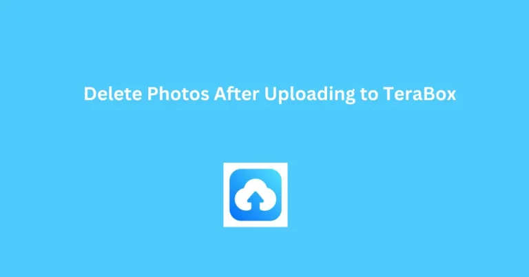 Delete Photos After Uploading to TeraBox